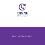 Phone Success Role Play Transcripts